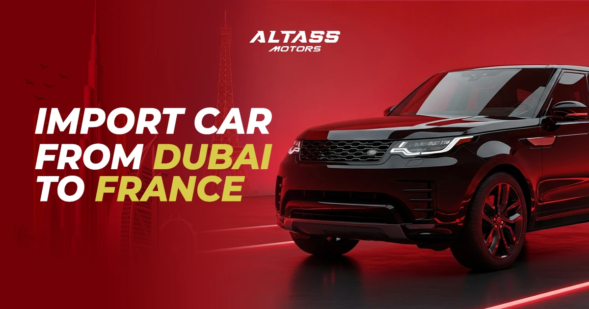 Import Car from Dubai to France