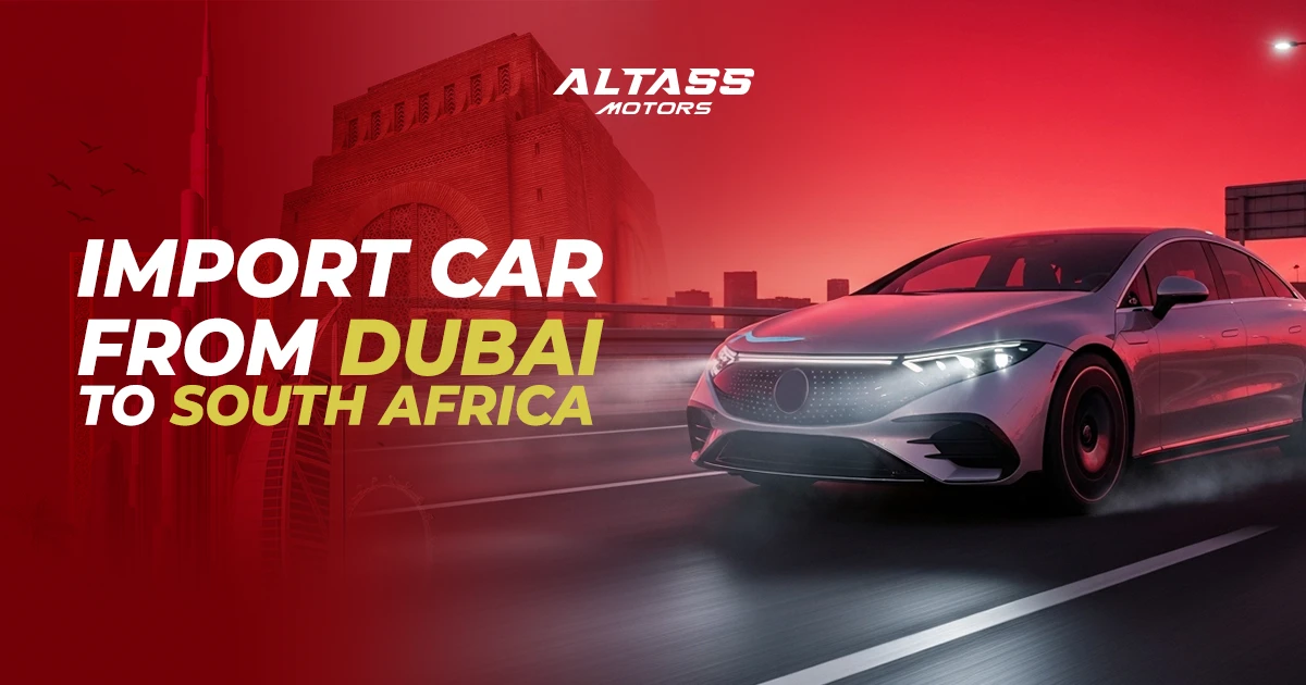 Import Cars from Dubai to South Africa