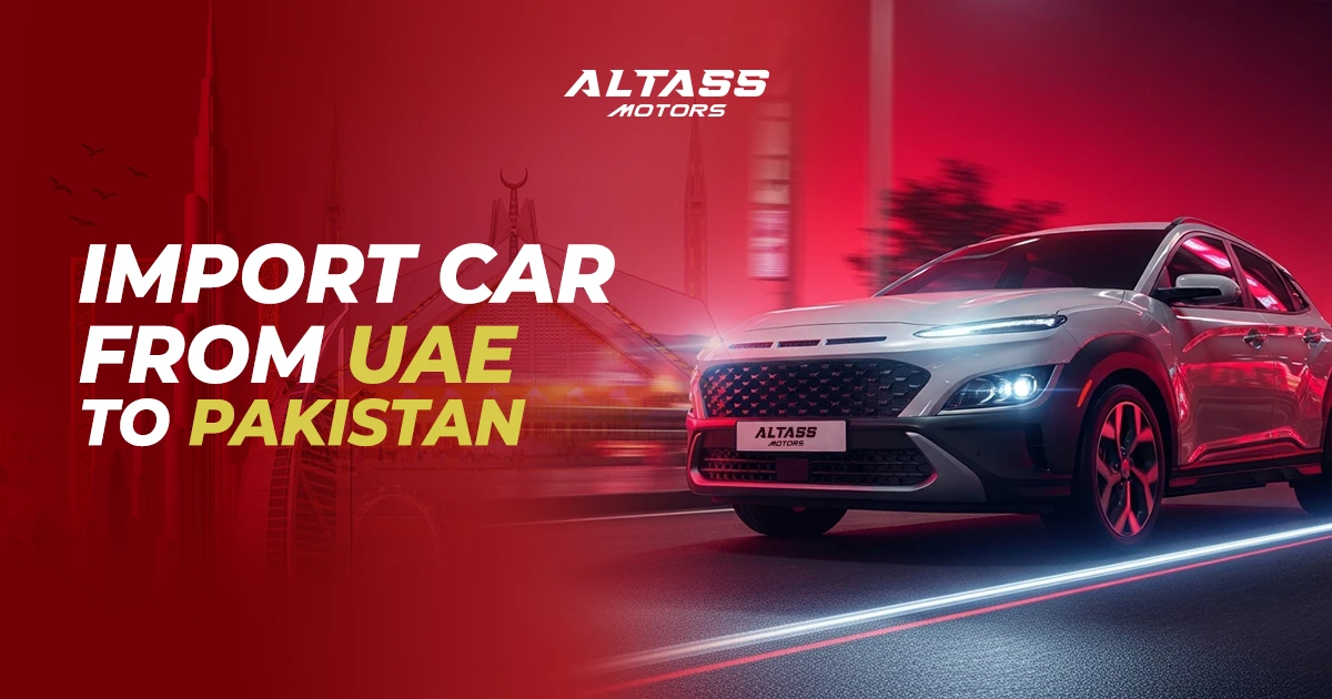Import Cars from UAE to Pakistan