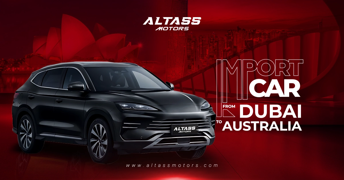 How to Import a Car from Dubai to Australia: A Smooth Experience