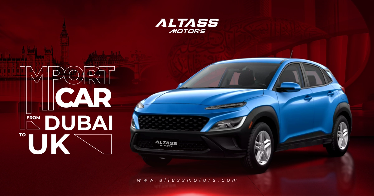 Import Car from Dubai to UK – Your Complete Roadmap